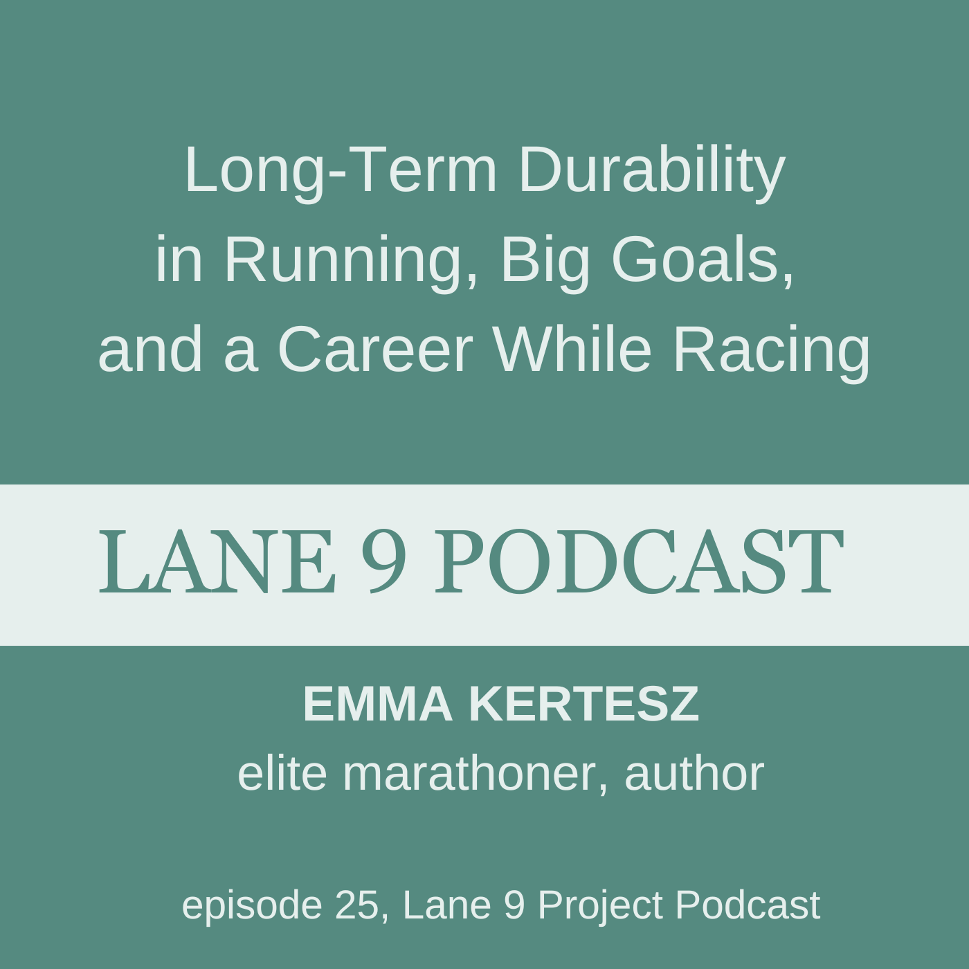 Long Term Durability in Running and Big Goals with a Career Lane 9 Podcast with Emma Kertesz